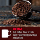 Hills Bros Decaf Original Blend Ground Coffee, Medium Roast, Caffeine Free, Full-Bodied Classic Rich Taste, 23 Oz